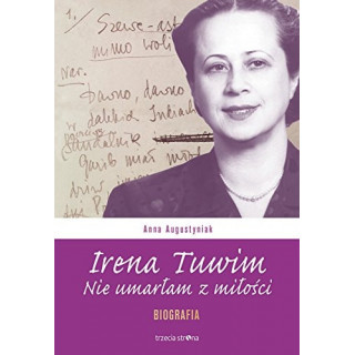 Anna Augustyniak - Irena Tuwim. Nie umarłam z miłości