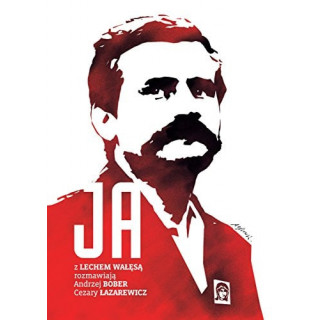 Andrzej Bobkowski - Ja. Rozmowa z Lechem Wałęsą