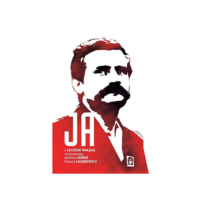 Andrzej Bobkowski - Ja. Rozmowa z Lechem Wałęsą