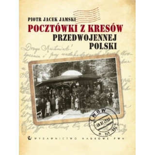 Piotr Jacek Jamski - Pocztówki z Kresów przedwojennej Polski