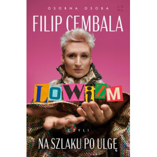 Filip Cembala - Lowizm, czyli na szlaku po ulgę