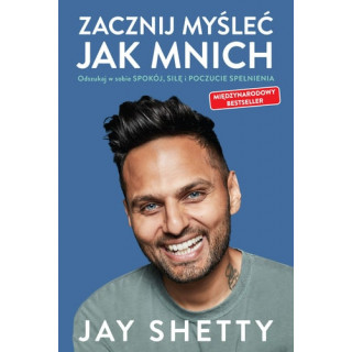 Jay Shetty - Zacznij myśleć jak mnich