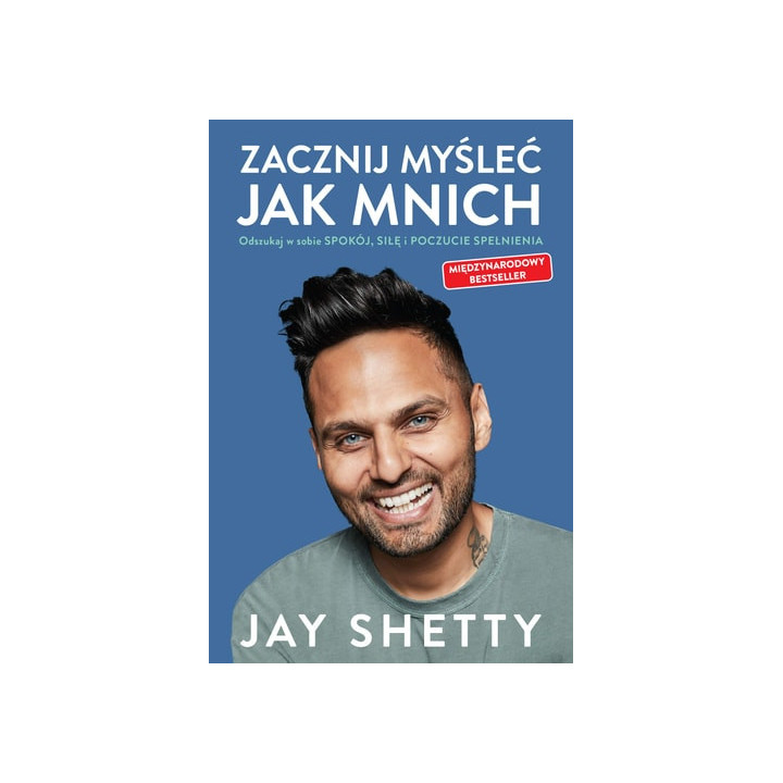 Jay Shetty - Zacznij myśleć jak mnich