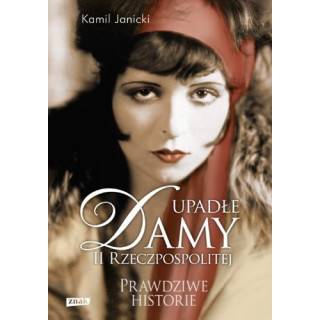 Kamil Janicki - Upadłe damy II Rzeczpospolitej