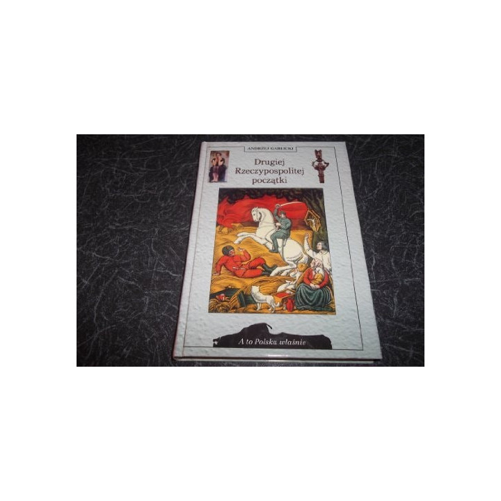 Andrzej Garlicki - Drugiej Rzeczypospolitej początki (A to Polska właśnie)