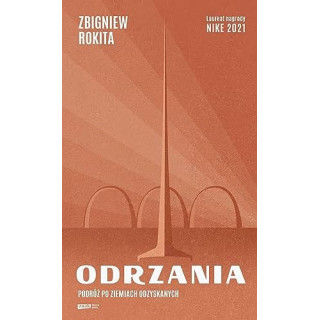 Zbigniew Rokita - Odrzania. Podróż po Ziemiach Odzyskanych