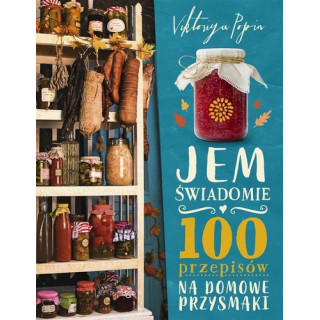 Viktoriya Popin - Jem świadomie. 100 przepisów na domowe przysmaki