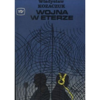 Władysław Kozaczuk - Wojna w Eterze