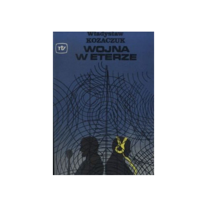 Władysław Kozaczuk - Wojna w Eterze