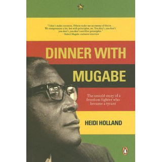 Heidi Holland - Dinner with Mugabe