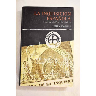 Henry Kamen - La Inquisición española: una revisión histórica