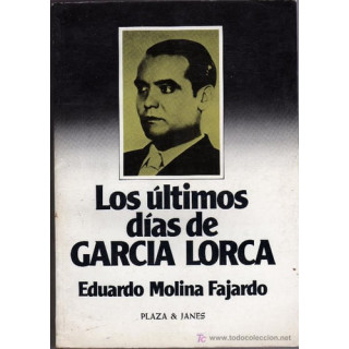 Eduardo Molina Fajardo - Los últimos días de García Lorca