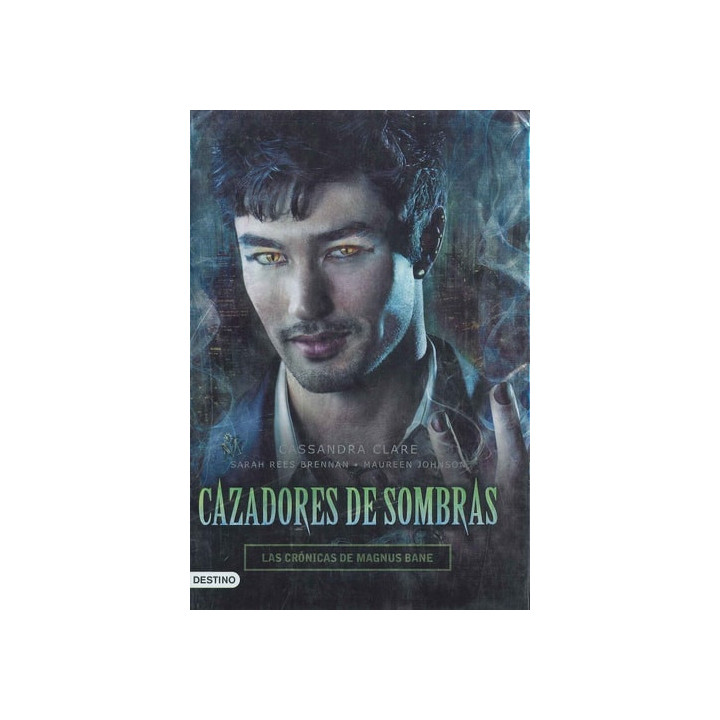 Cassandra Clare, Sarah Rees Brennan, Maureen Johnson - Cazadores de Sobras: Las Crónicas de Magnus Bane