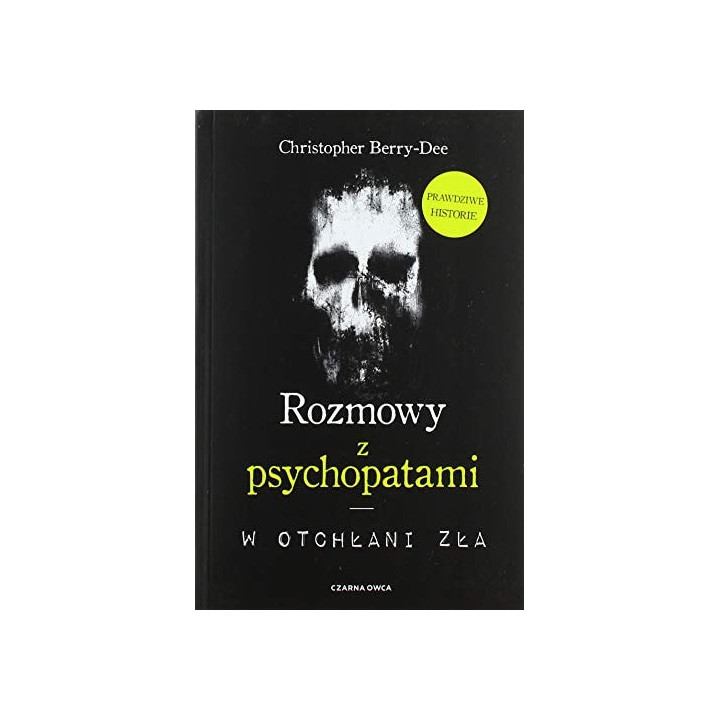 Christopher Berry-Dee - Rozmowy z psychopatami: W otchłani zła