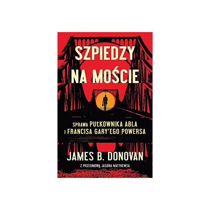 James B. Donovan - Szpiedzy na moście