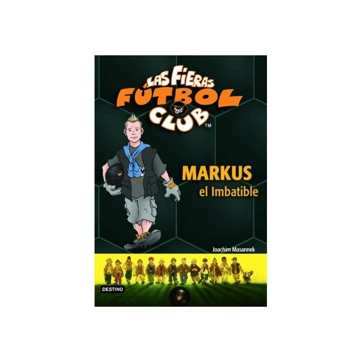 Joachim Masannek - Markus el Imbatible: Las Fieras del Fútbol Club 13