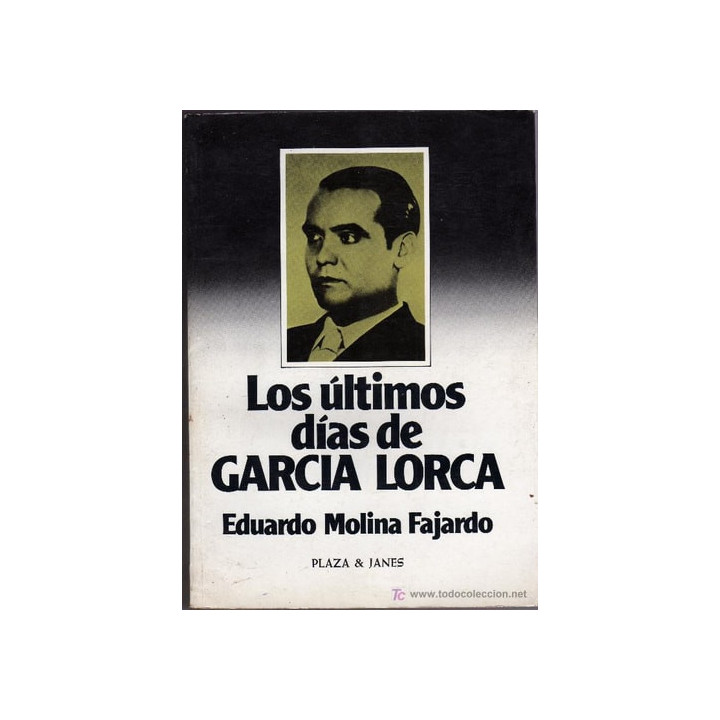 Eduardo Molina Fajardo - Los últimos días de García Lorca